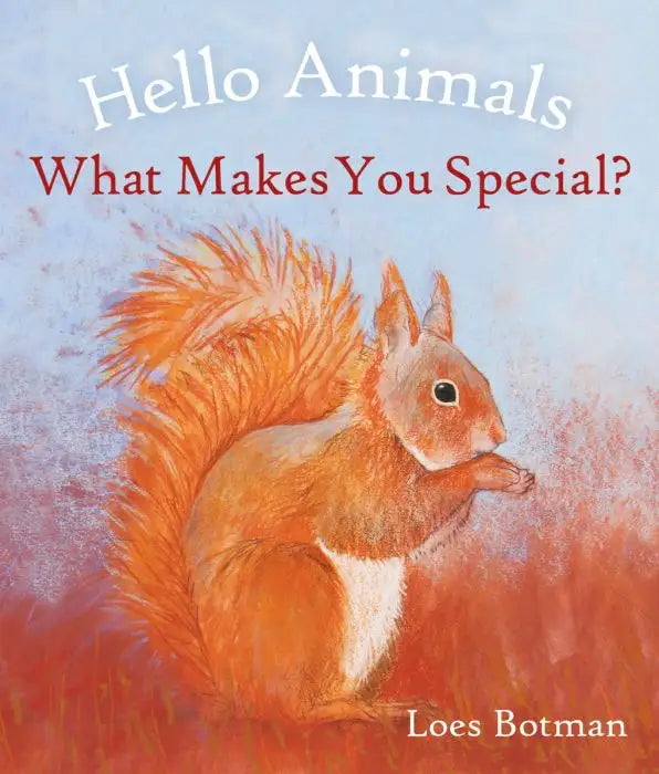 Hello Animals, What Makes You Special? - Loes Botman