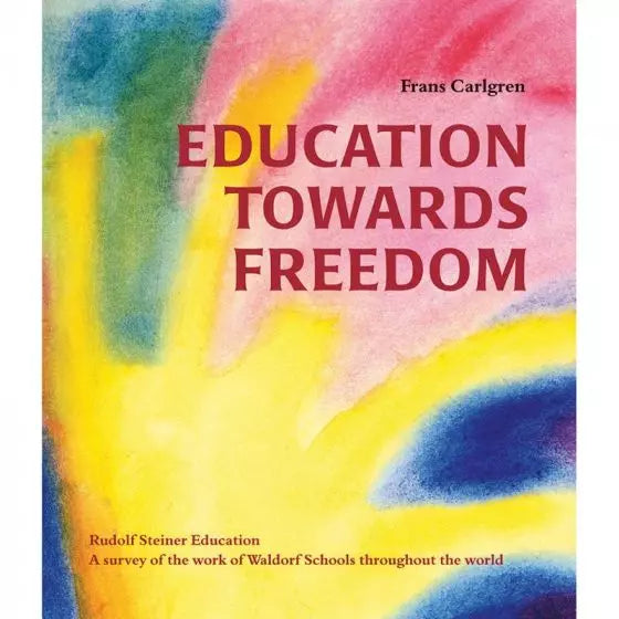 Education Towards Freedom - Frans Carlgren